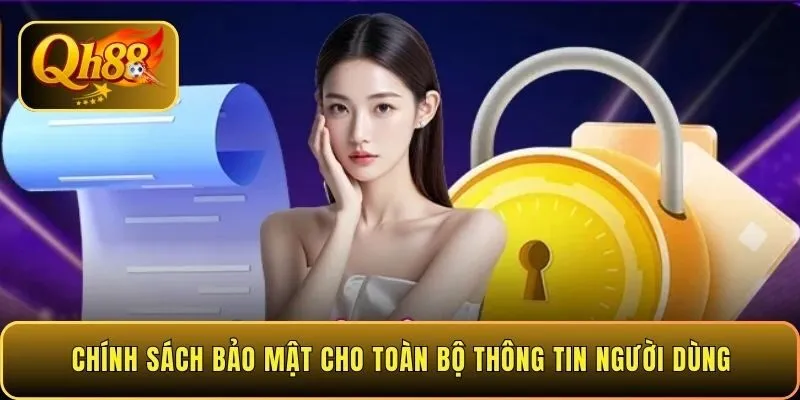 chinh-sach-bao-mat-cho-toan-bo-thong-tin-nguoi-dung
