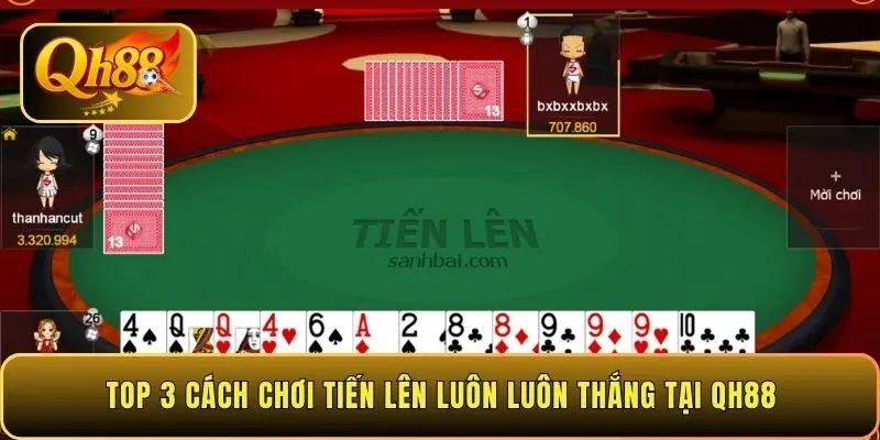 top-3-cach-choi-tien-len-luon-luon-thang-tai-qh88